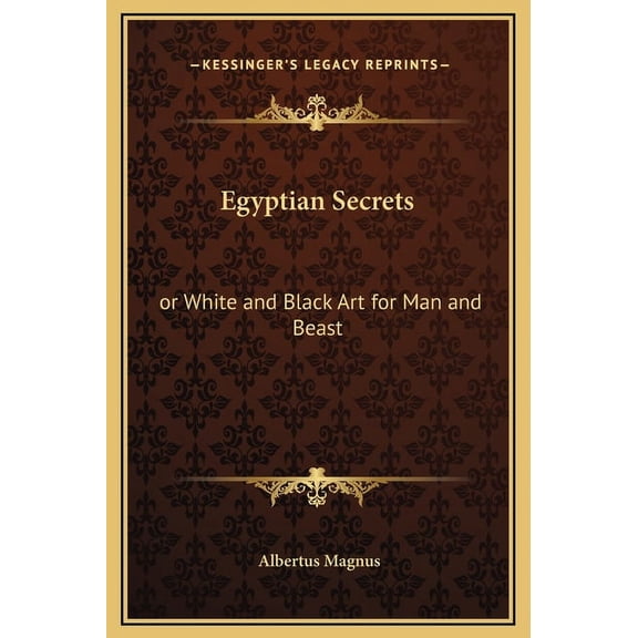 Egyptian Secrets: or White and Black Art for Man and Beast (Hardcover)