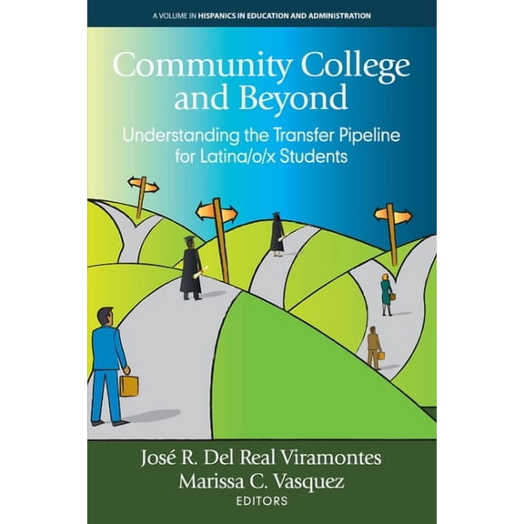 Hispanics in Education and Administratio Community College and Beyond: Understanding the Transferpipeline for Latina/O/X Students, (Hardcover)