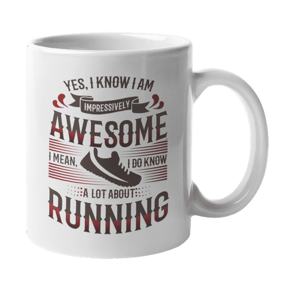 I Am Awesome I Know About Running, Long Distance Marathon Runner Coffee & Tea Gift Mug (11oz)
