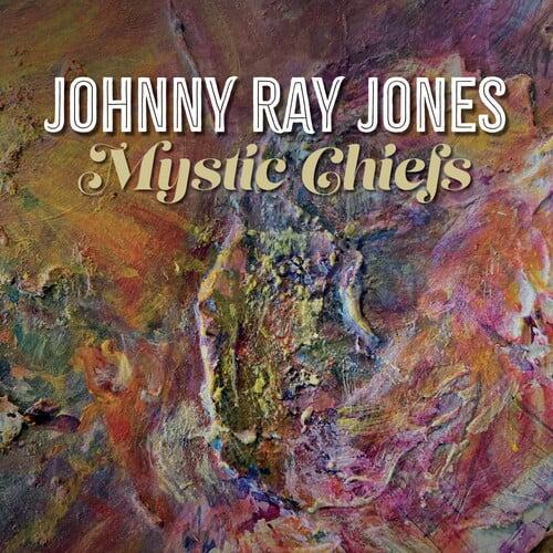 Johnny Ray Jones - Mystic Chiefs - Music & Performance - CD