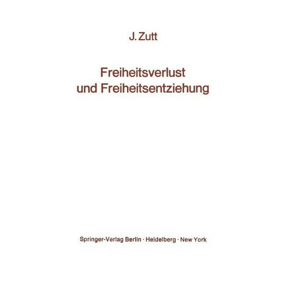 Freiheitsverlust Und Freiheitsentziehung: Schicksale Sogenannter Geisteskranker, (Paperback)
