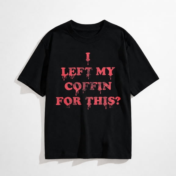 Womens I Left My Coffin for This T Shirt Funny Spooky Halloween Vampire Joke Tee for Ladies