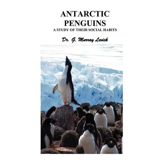 Antarctic Penguins: A Study of Their Social Habits, (Hardcover)