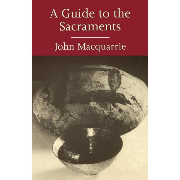 A Guide to the Sacraments, (Paperback)