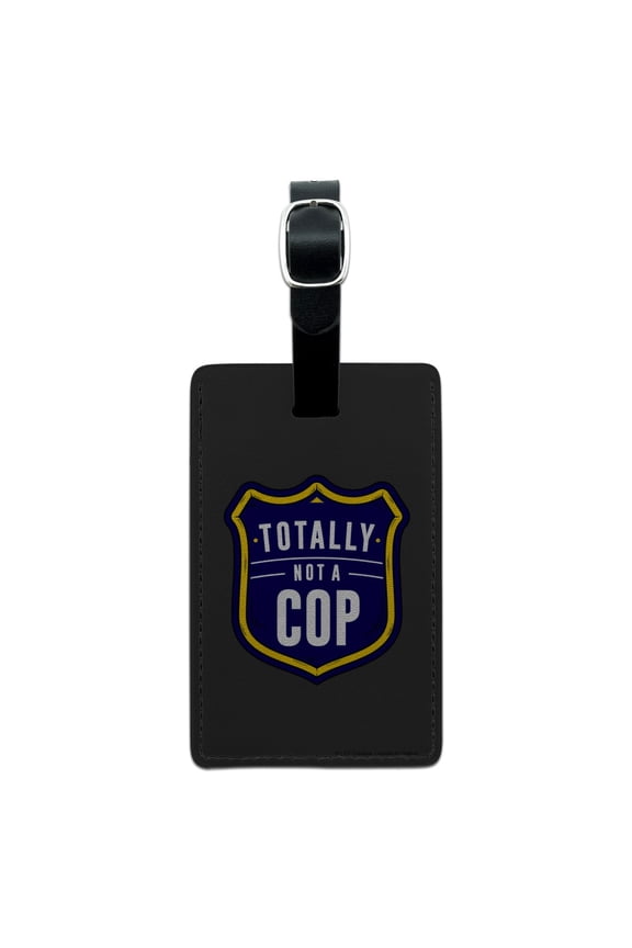 Totally Not a Cop Funny Humor Rectangle Leather Luggage Card Suitcase Carry-On ID Tag