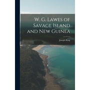 W. G. Lawes of Savage Island and New Guinea (Paperback)