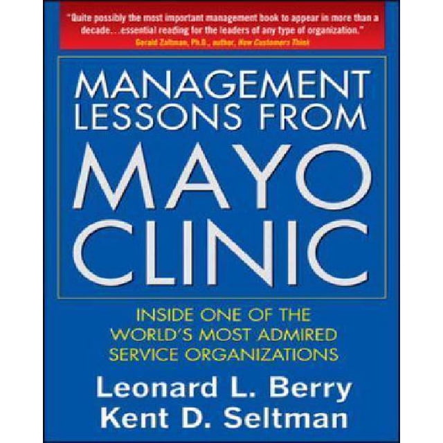 Management Lessons from Mayo Clinic By Berry, Leonard L./ Seltman, Kent D.