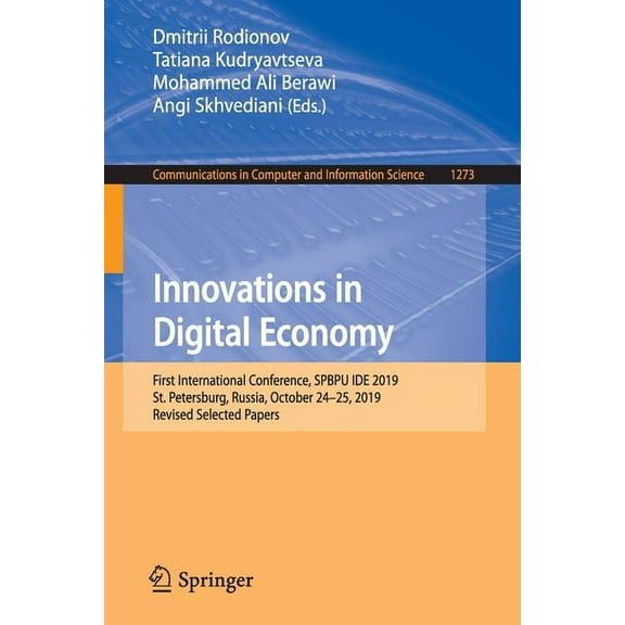 Communications in Computer and Informati Innovations in Digital Economy: First International Conference, Spbpu Ide 2019, St. Petersburg, Russia, October 24-25, 2, Book 1273, (Paperback)