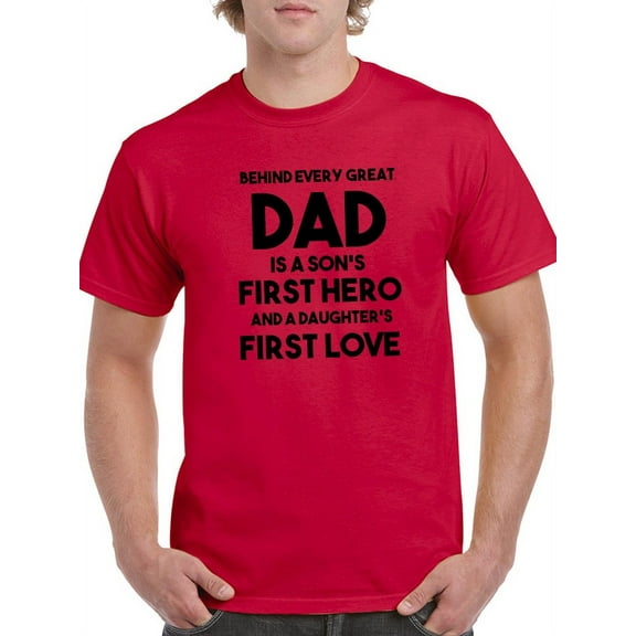 Behind Every Great Dad Men T-Shirt, Male 3X-Large