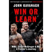 Pre-Owned Win or Learn: MMA, Conor McGregor and Me: A Trainer's Journey (Paperback 9781844883813) by John Kavanagh