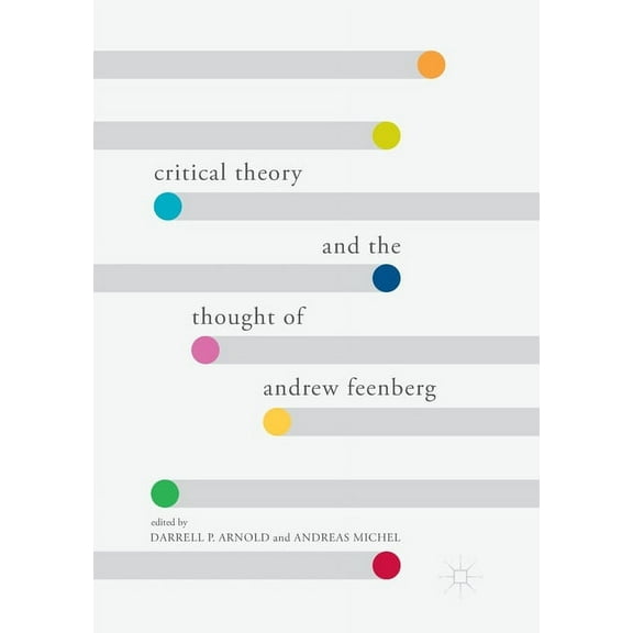 Critical Theory and the Thought of Andrew Feenberg, (Paperback)