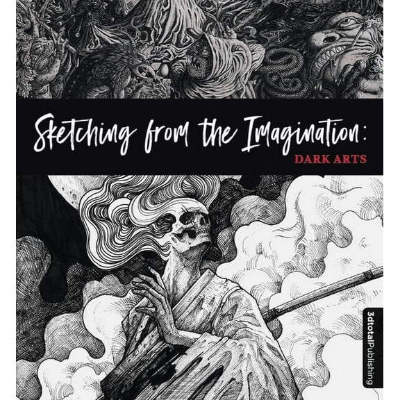 Sketching from the Imagination Sketching from the Imagination: Dark Arts, (Paperback)