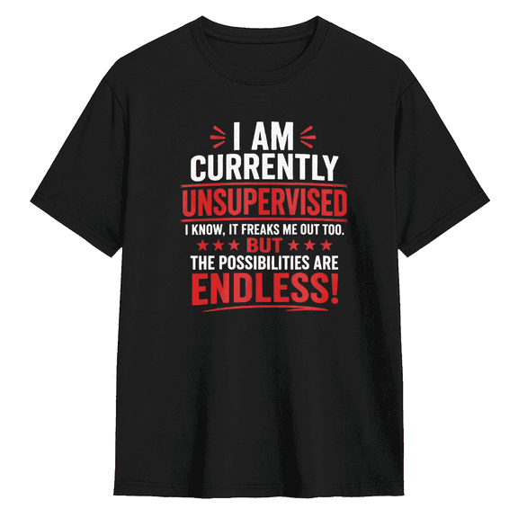 I Am Currently Unsupervised The Possibilities Are Endless Vintage Graphic Tee for Men and Women, Funny Gift Cotton Short Sleeves T-Shirt
