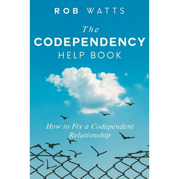 The Codependency Help Book: How to Fix a Codependent Relationship, (Paperback)