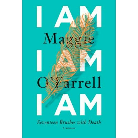 Pre-Owned I Am, I Am, I Am: Seventeen Brushes with Death (Hardcover 9780525520221) by Maggie O'Farrell