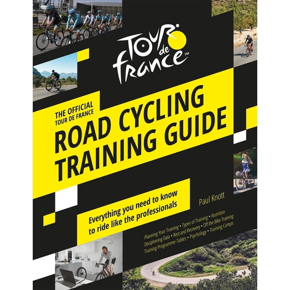 Pre-Owned Tour de France Road Cycling Training Guide: Everything You Need to Know to Ride Like the Professionals (Hardcover) 1787394603 9781787394605