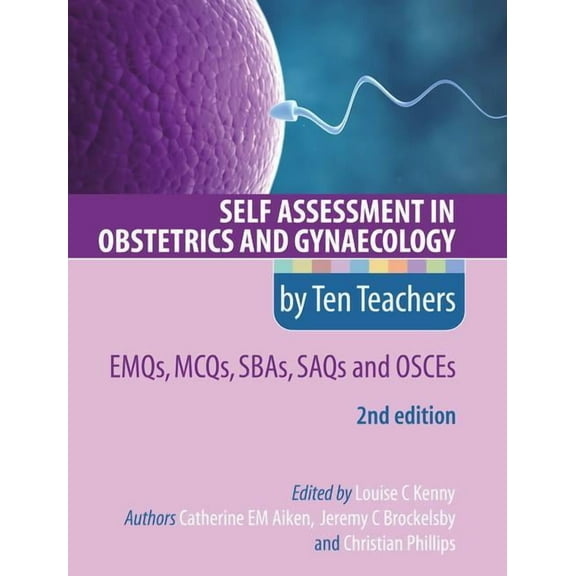 Self Assessment in Obstetrics and Gynaecology by Ten Teachers 2E EMQs, MCQs, SBAs, SAQs & OSCEs, (Paperback)