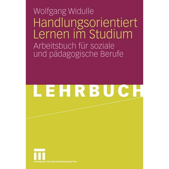 Handlungsorientiert Lernen Im Studium: Arbeitsbuch Für Soziale Und Pädagogische Berufe, (Paperback)