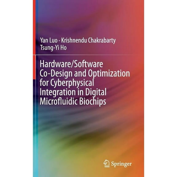 Hardware/Software Co-Design and Optimization for Cyberphysical Integration in Digital Microfluidic Biochips, (Hardcover)