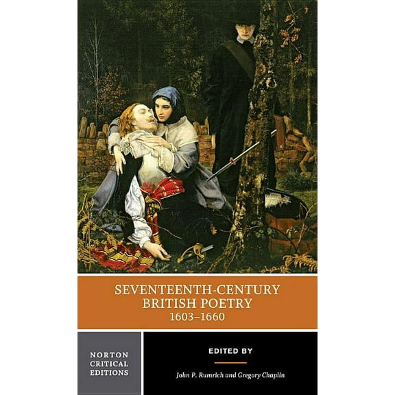 Norton Critical Editions Seventeenth-Century British Poetry, 1603-1660: A Norton Critical Edition, Book 0, (Paperback)