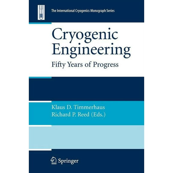 International Cryogenics Monograph Cryogenic Engineering: Fifty Years of Progress, (Paperback)
