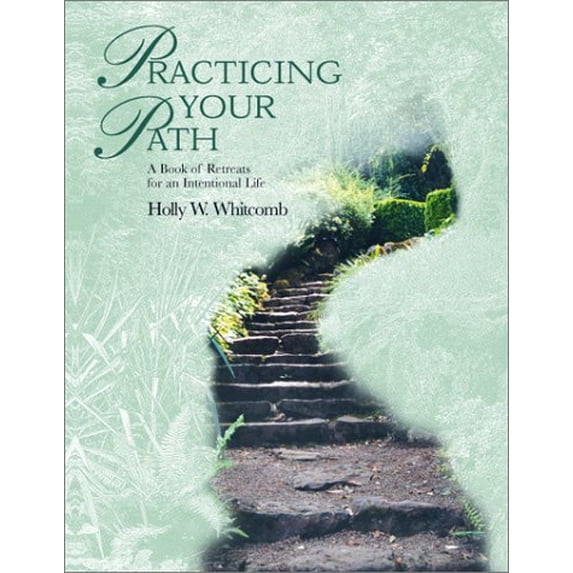 Pre-Owned Practicing Your Path: A Book of Retreats for an Intentional Life (Paperback) 1880913534 9781880913536