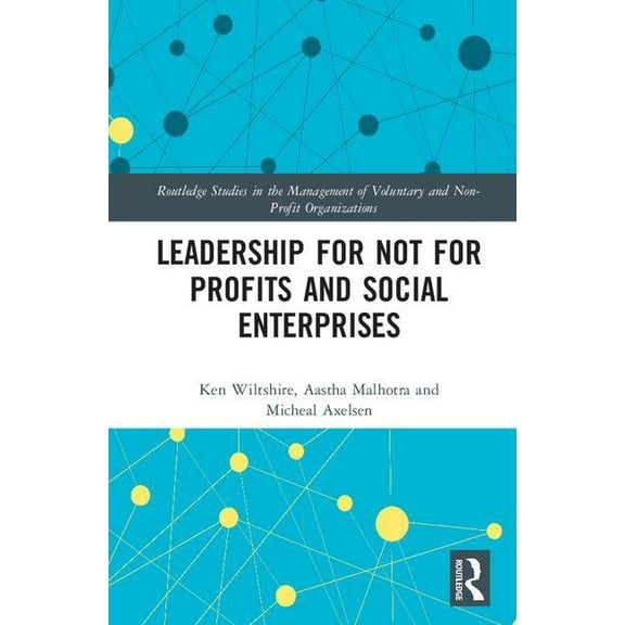 Routledge Studies in the Management of V Transformational Leadership and Not for Profits and Social Enterprises, (Hardcover)