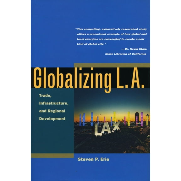 Globalizing L.A. : Trade, Infrastructure, and Regional Development (Hardcover)