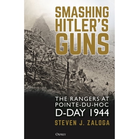 Pre-Owned Smashing Hitler's Guns: The Rangers at Pointe-Du-Hoc, D-Day 1944 (Hardcover) by Steven J Zaloga