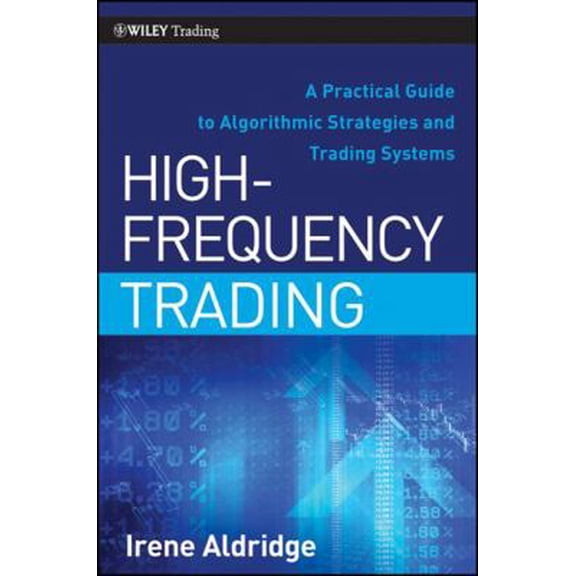 Pre-Owned High-Frequency Trading: A Practical Guide to Algorithmic Strategies and Trading Systems (Hardcover) 0470563761 9780470563762