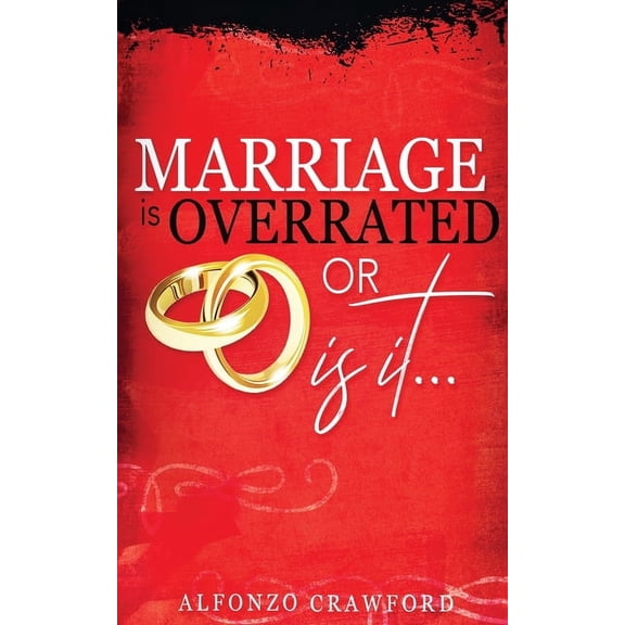 Marriage is Overrated: Or is it? (Paperback)