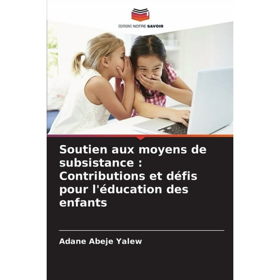 Soutien aux moyens de subsistance: Contributions et défis pour l'éducation des enfants, (Paperback)