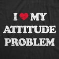 thumbnail image 2 of Mens I Heart My Attitude Problem T Shirt Funny Bad Negativity Joke Tee for Guys Graphic Tees, 2 of 9