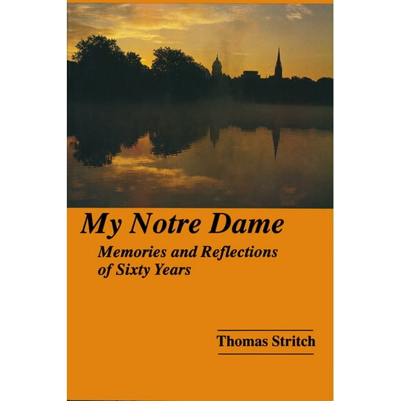 My Notre Dame: Memories and Reflections of Sixty Years, (Paperback)