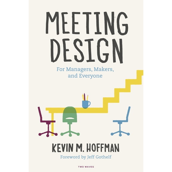 Meeting Design: For Managers, Makers, and Everyone, (Paperback)