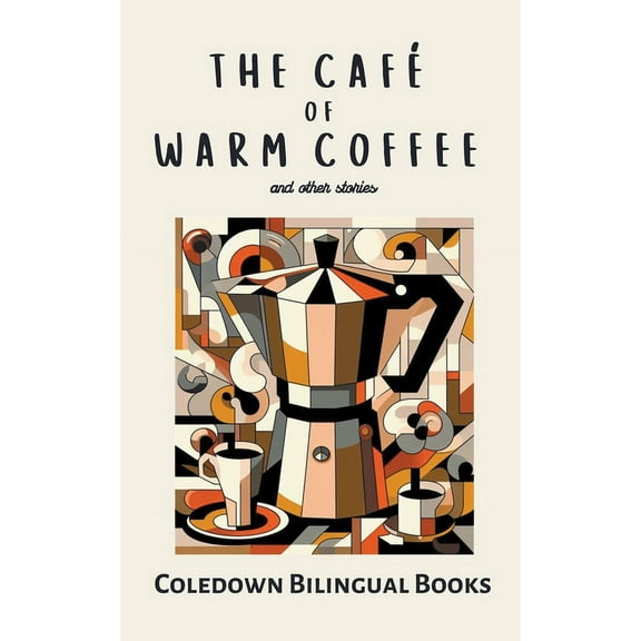 The Café of Warm Coffee and Other Stories, (Paperback)