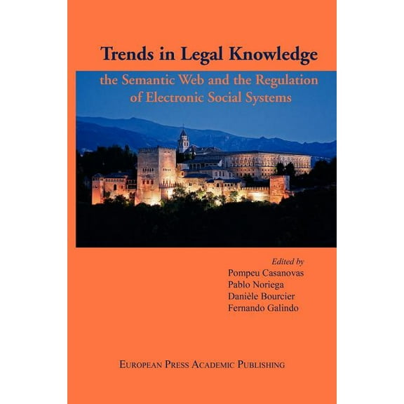 Trends in Legal Knowledge. the Semantic Web and the Regulation of Electronic Social Systems (Paperback)