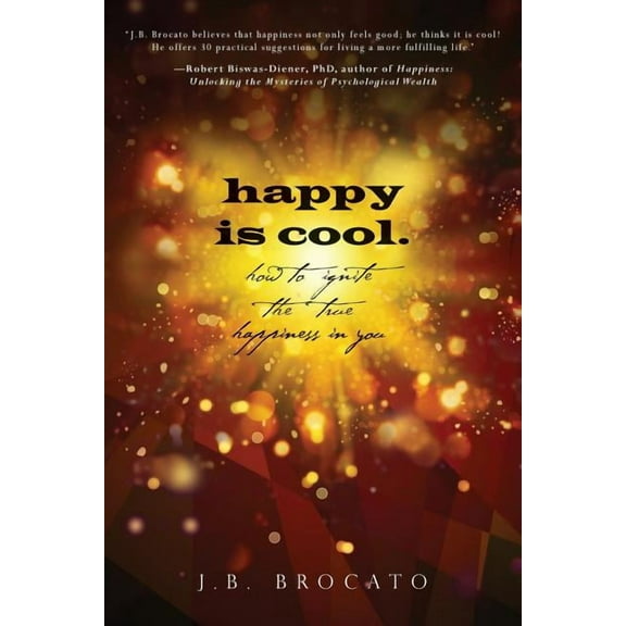 happy is cool.: How to Ignite the True Happiness in You (Paperback)