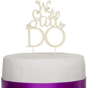 We Still Do Cake Topper, Gold Anniversary Vow Renewal Party Rhinestone Decoration (Gold)