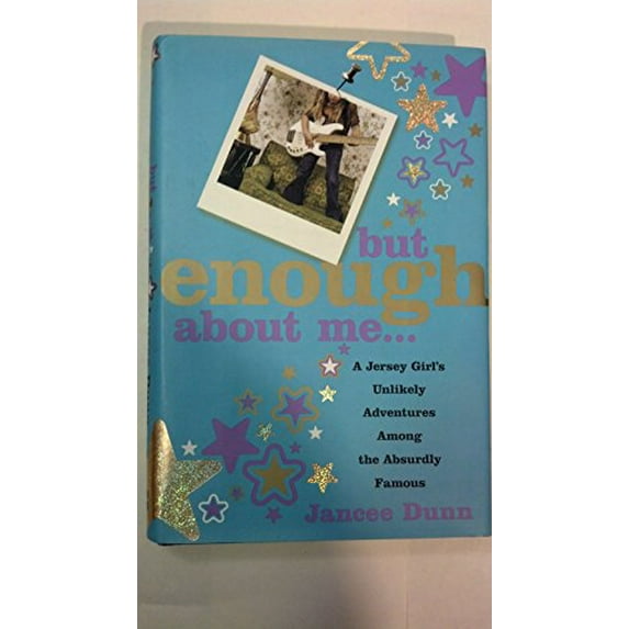 Pre-Owned But Enough about Me: A Jersey Girl's Unlikely Adventures Among the Absurdly Famous (Hardcover) 0060843640 9780060843649