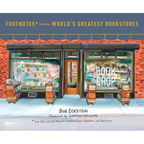 Pre-Owned Footnotes from the World's Greatest Bookstores: True Tales and Lost Moments from Book Buyers, Booksellers, and Book Lovers Hardcover