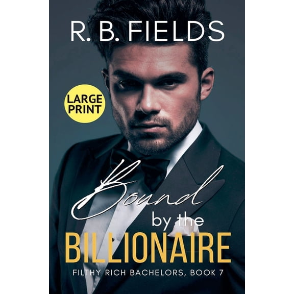 Filthy Rich Bachelors Bound by the Billionaire, Book 7, (Paperback)