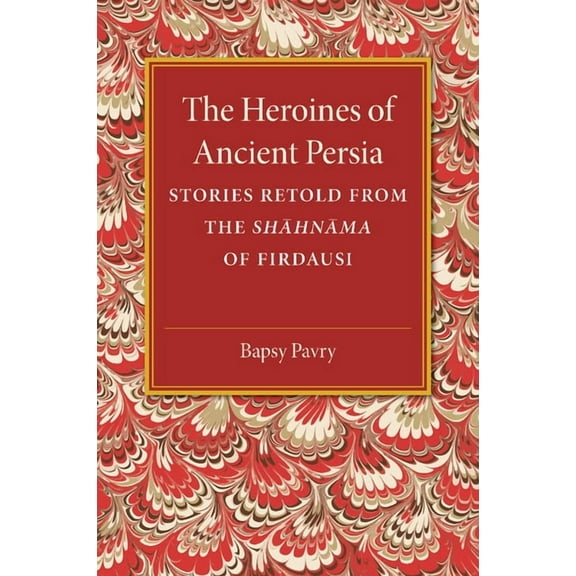 The Heroines of Ancient Persia (Paperback)
