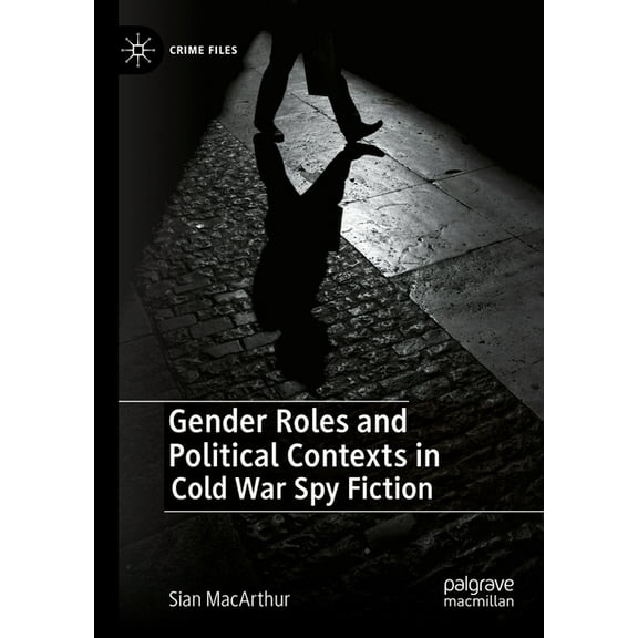 Gender Roles and Political Contexts in Cold War Spy Fiction, (Paperback)