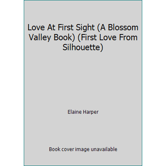 Pre-Owned Love At First Sight (A Blossom Valley Book) (First Love From Silhouette) (Unknown) 0671476335 9780671476335