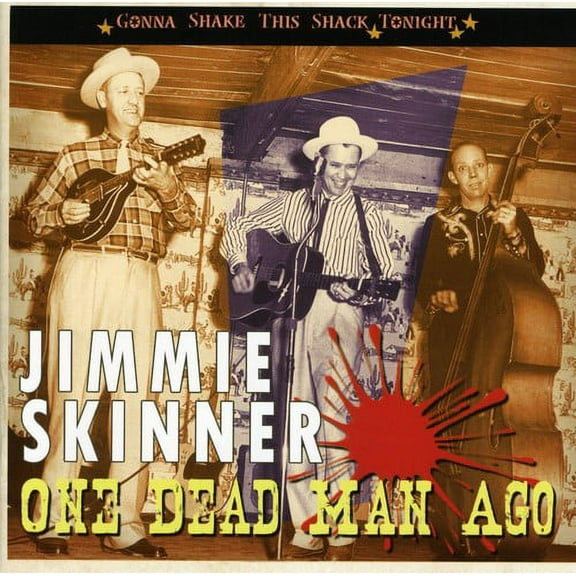 Jimmie Skinner - One Dead Man Ago: Gonna Shake This Shack Tonight - Music & Performance - CD