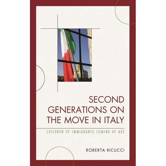 Second Generations on the Move in Italy: Children of Immigrants Coming of Age, (Hardcover)