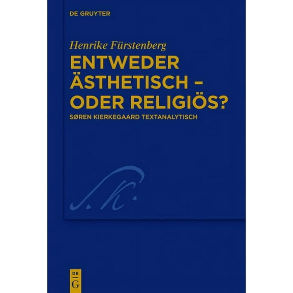 Kierkegaard Studies. Monograph Entweder Ã¤sthetisch - oder religiÃ¶s?, Book 34, (Hardcover)