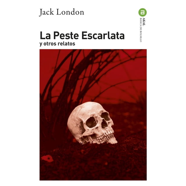 Libro La Peste Escarlata Y Otros Relatos Tapa Blanda, Autor Jack London, Editorial Akal