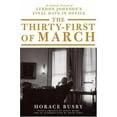 thumbnail image 1 of Pre-Owned The Thirty-first of March: An Intimate Portrait of Lyndon Johnson's Final Days in Office (Hardcover) 0374275742 9780374275747, 1 of 1